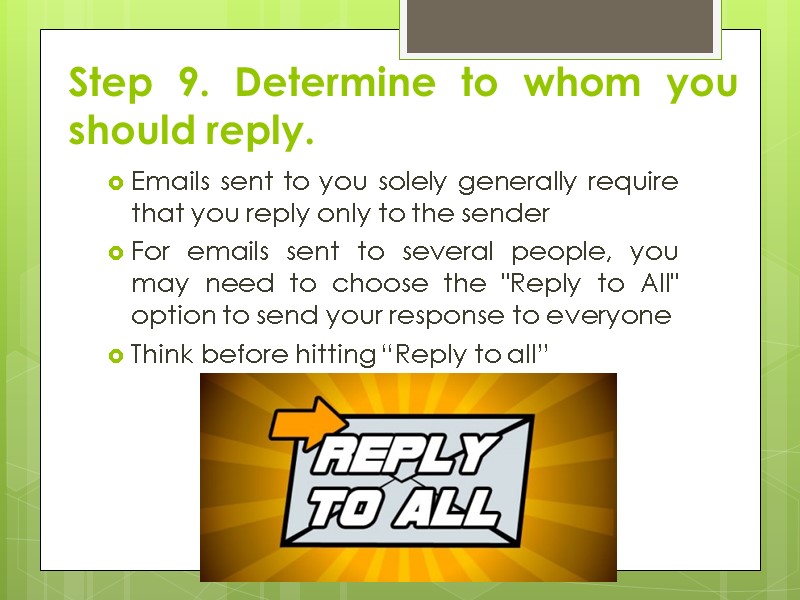 Step 9. Determine to whom you should reply.  Emails sent to you solely